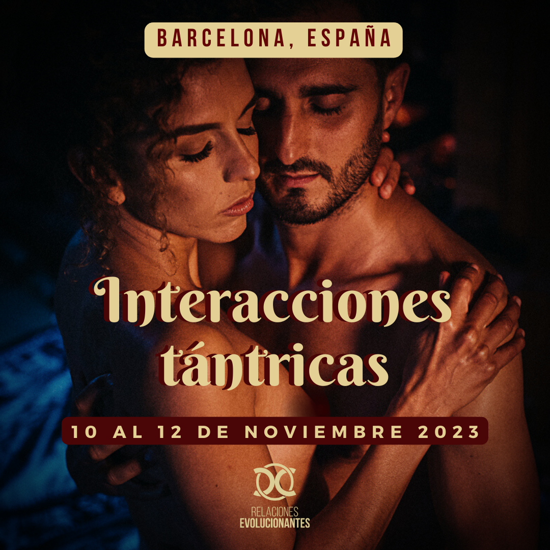 Interacciones Tantricas Barcelona Nov 2023